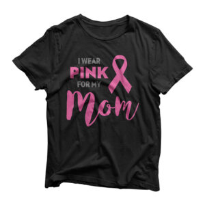 I Wear Pink For My Mom Breast Cancer Awareness Shirt T-Shirt