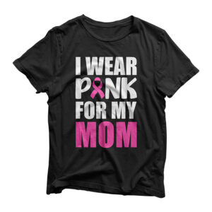 I Wear Pink For My Mom Pink Ribbon Breast Cancer Awareness T-Shirt