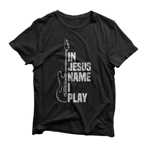 In Jesus Name I Play Guitar Christian Guitar Player T-Shirt