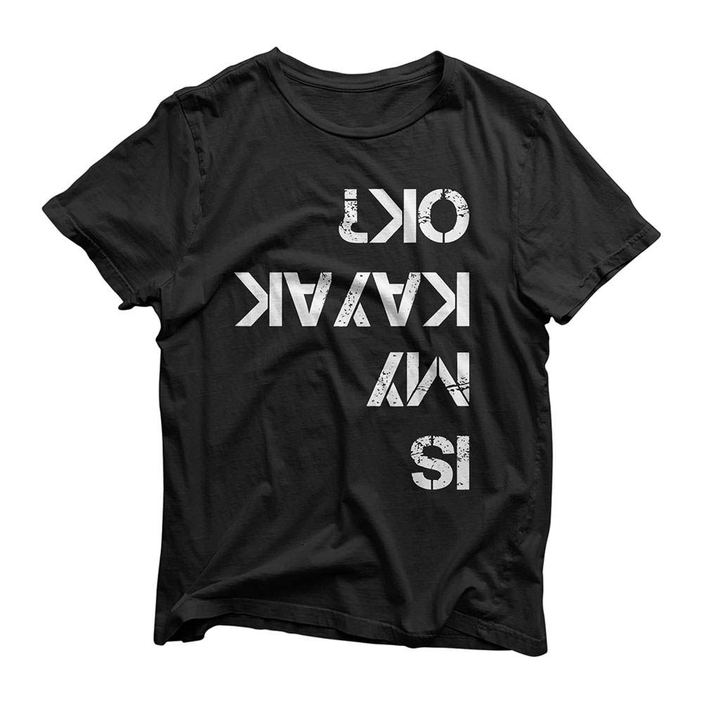 Is My Kayak OK Funny Kayak T-Shirt