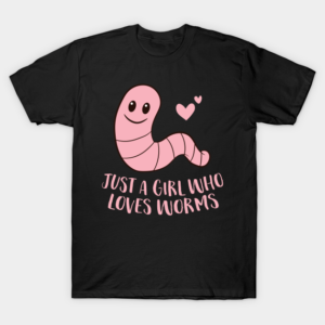 Just a Girl Who Loves Worms Cute Worm Girl T-Shirt
