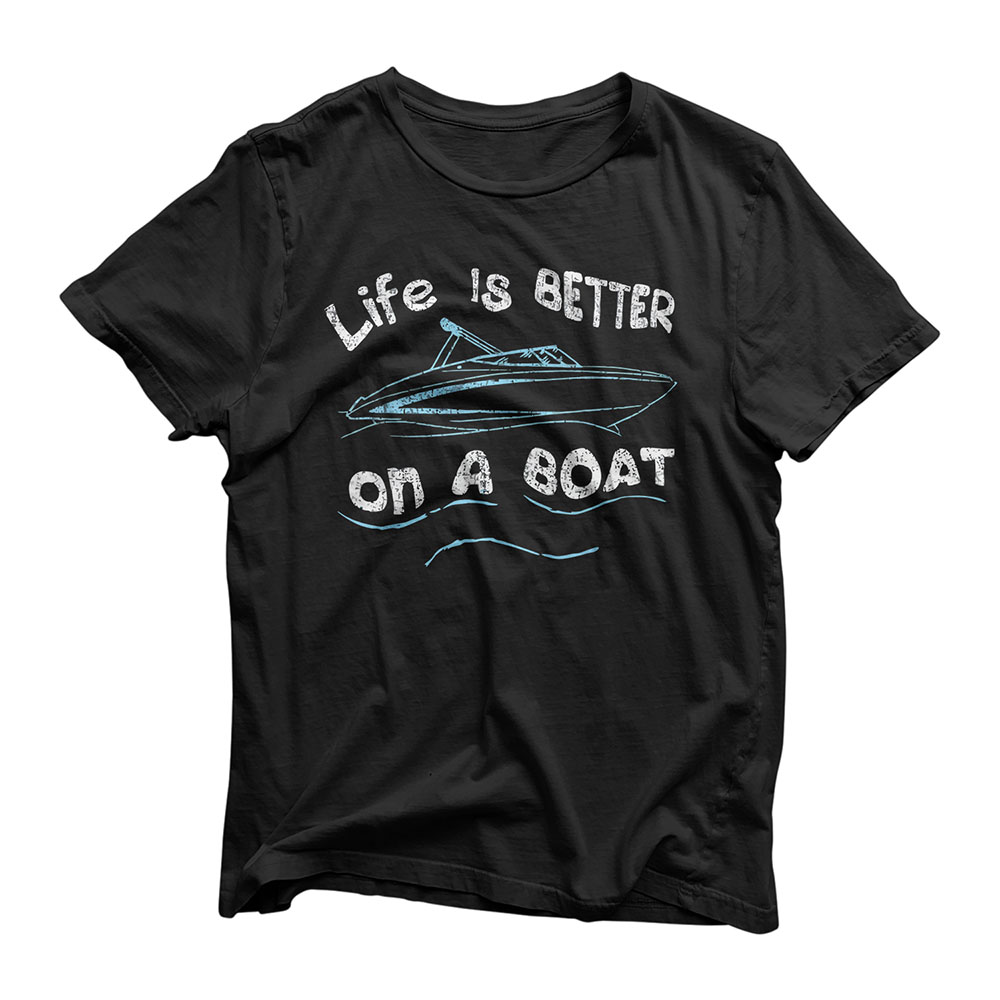 Life is Better on a Boat Captain Boater Boating Pontoon Tee T-Shirt
