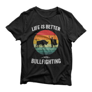 Life is Better with Bullfighting Vintage Spanish Bullfight T-Shirt