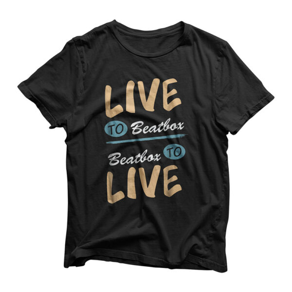 Live to Beatbox, Beatbox to Live! Funny Beatboxing T-Shirt