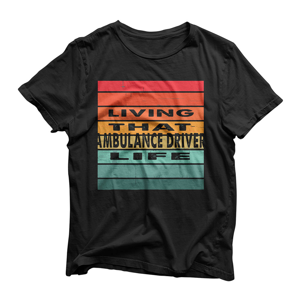Living That Ambulance Driver Life Job Gift T-Shirt