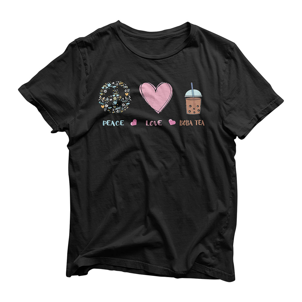 Love and Peace Love Boba Tea Lover Beautiful Cute Funny Gift T-Shirt