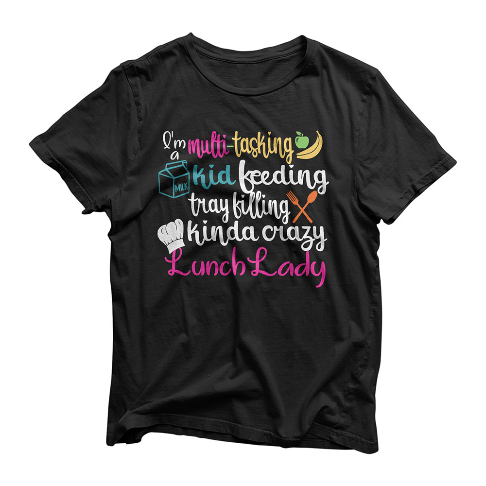 Lunch Lady Multitasking Cafeteria Worker Appreciation Gift T-Shirt