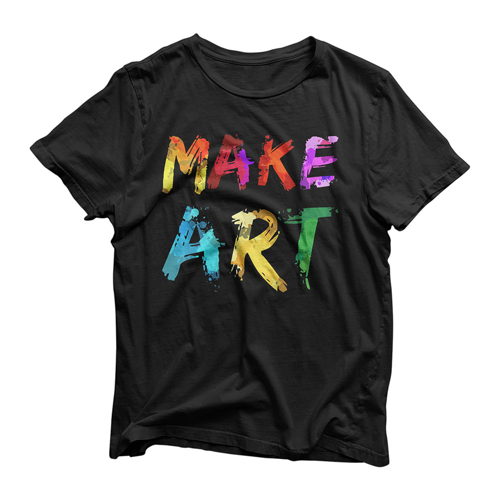 Make Art Painter Artist Teacher Artsy Gift Men Women Kids T-Shirt