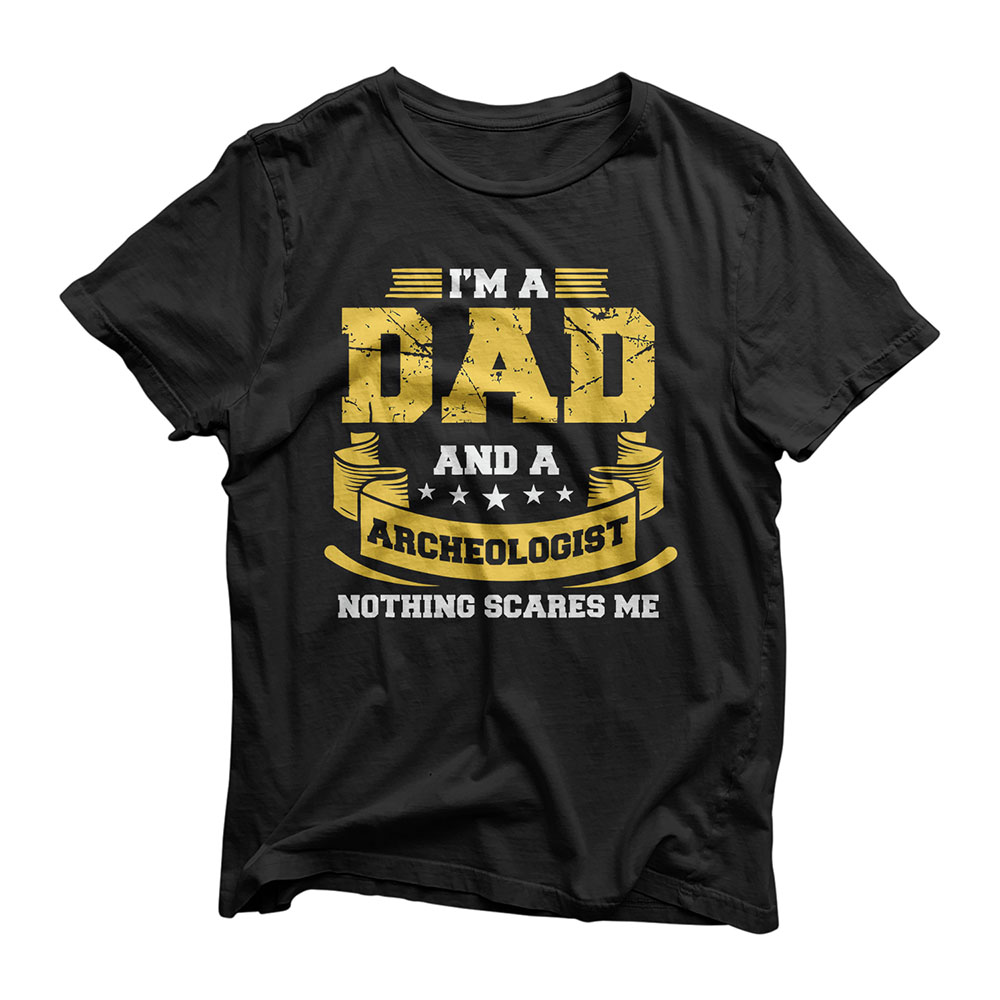Mens A Dad And Archeologist Nothing Scares Me Archeology Funny T-Shirt
