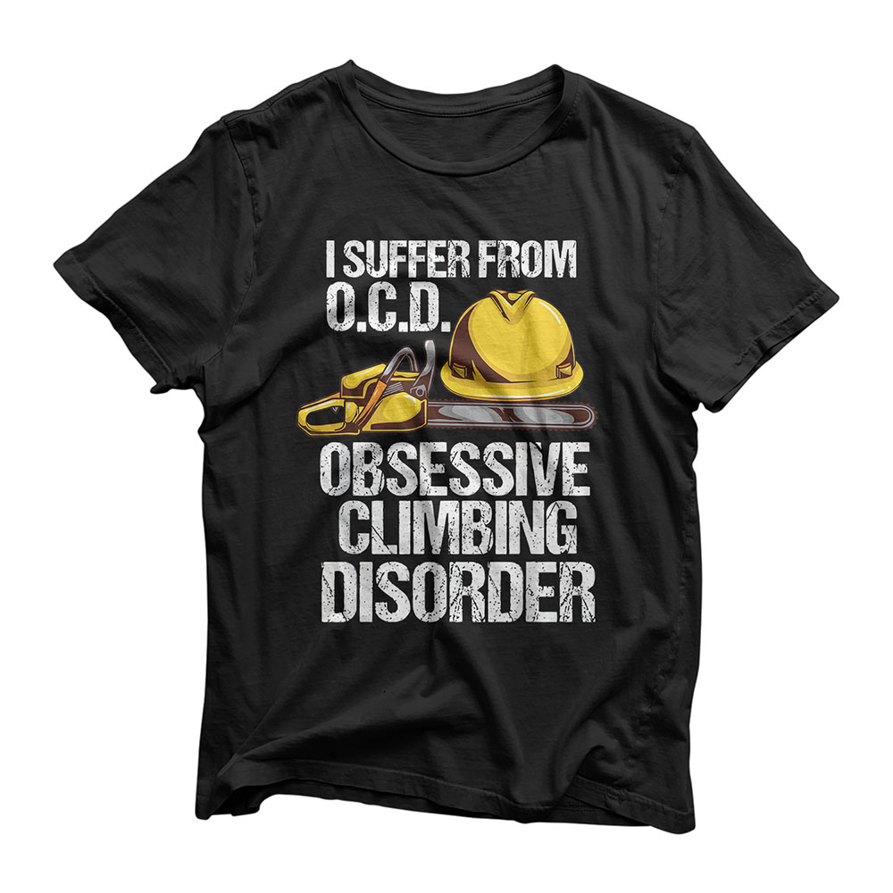 Mens Funny Arborist Tree Climber Gift - OCD Climbing Disorder T-Shirt
