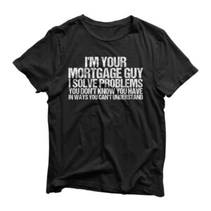 Mens I'm Your Mortgage Guy | Mortgage Broker & Banker T-Shir