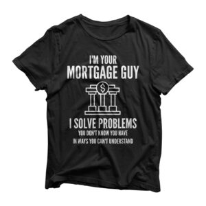 Mens I'm Your Mortgage Guy | Mortgage Broker & Banker T-Shirt