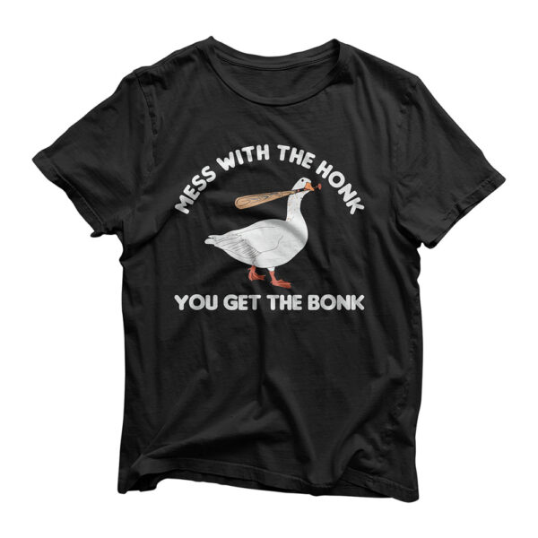 Mess With The Honk You Get The Bonk Funny Goose Duck Gift T-Shirt