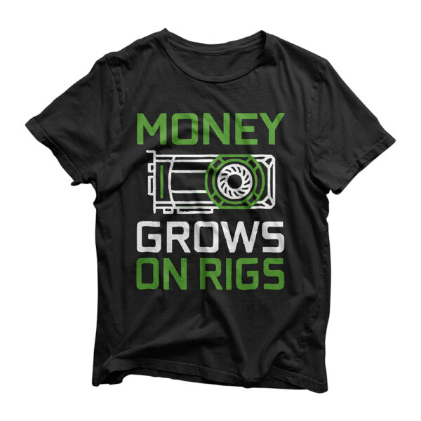 Money Grows On Rigs GPU Mining Crypto Ethereum T-Shirt