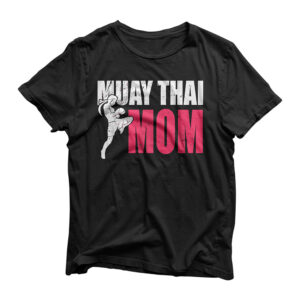 Muay Thai Mom Gift Women Boxing Kickboxing MMA Muay Thai T-Shirt