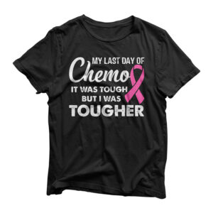 my last day of chemo it was tough but i was tougher T-Shirt
