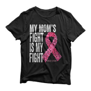 My Mom's Fight Is My Fight Breast Cancer Awareness Gifts T-Shirt
