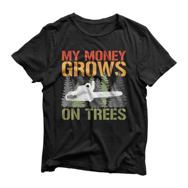 My Money Grows On Trees Arborist Logger Forestry Lumberjack T-Shirt