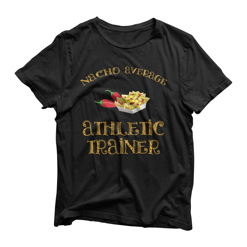 Nacho Average Athletic Trainer Funny Hispanic Gift T-Shirt