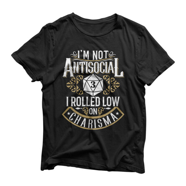 Not Antisocial, Rolled Low Charisma Funny RPG Loves Dragons T-Shirt