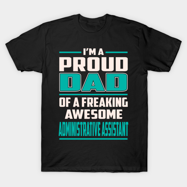 Proud DAD Administrative Assistant T-Shirt