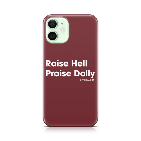 Raise Hell, Praise Dolly Phone Case