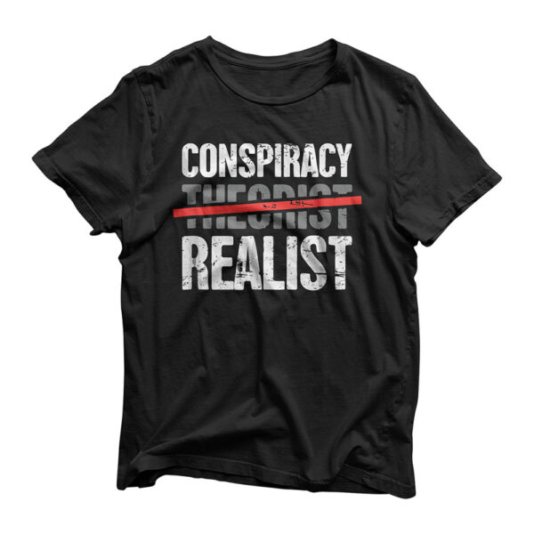 Realist - Distressed Conspiracy Theory T-Shirt