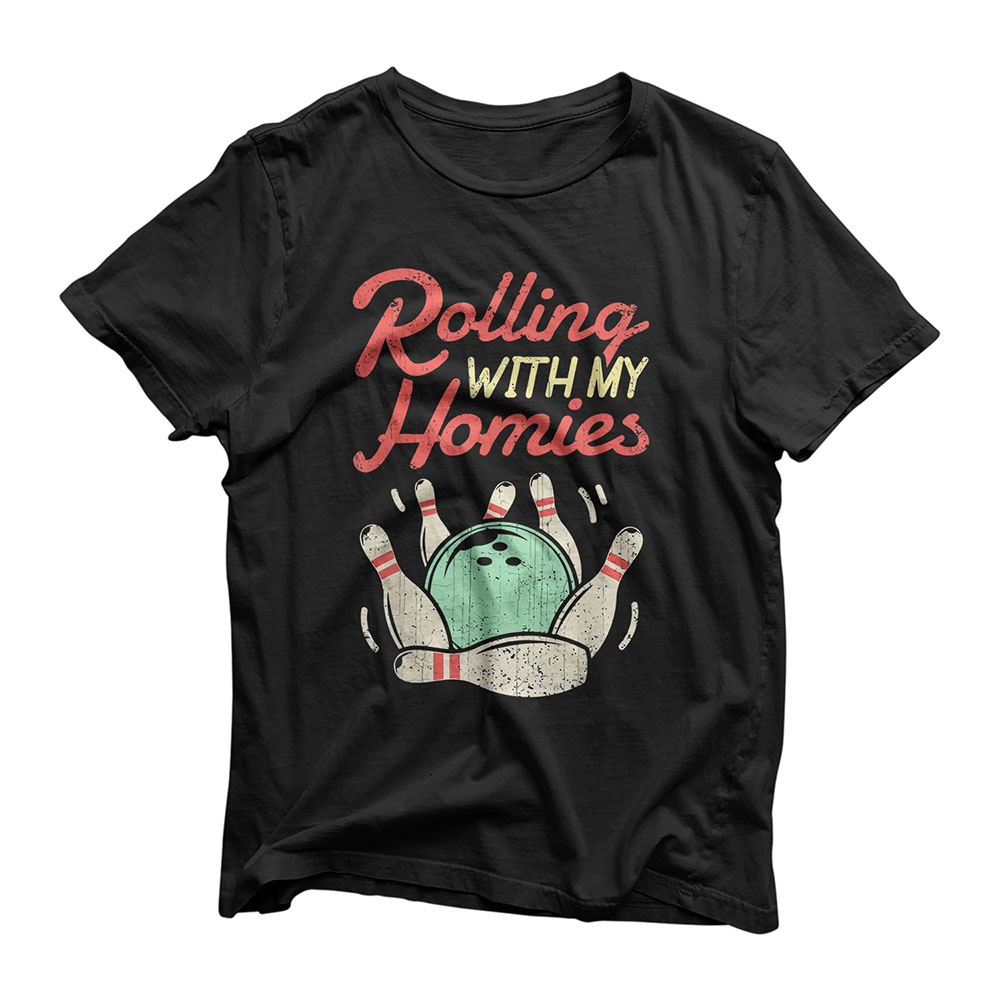 Rolling with my Homies T shirt Bowling Bowlers Funny Gift T-Shirt