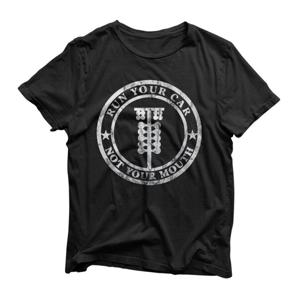 Run Your Car Not Your Mouth Retro Drag Racing Hot Rod T-Shirt