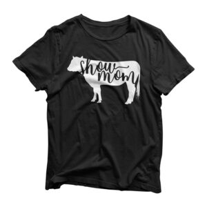 Show Mom Cow Shirt - Show Mom Cattle T-shirt