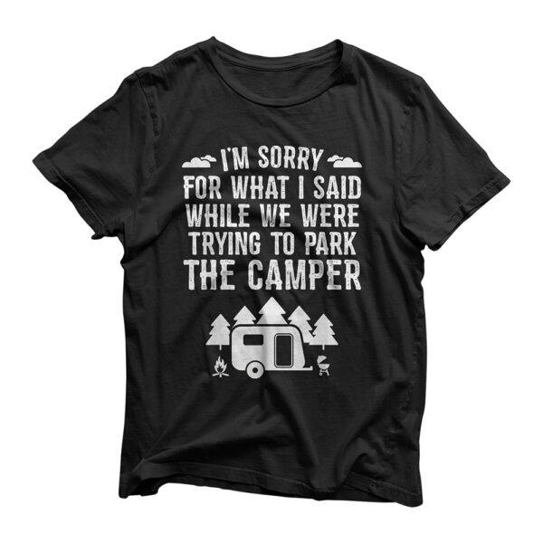 Sorry For What I Said While Parking Gift Funny RV Camping T-Shirt