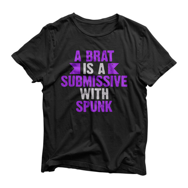 Submissive With Spunk | Naughty Kinky Sex Life BDSM Sub Dom T-Shirt