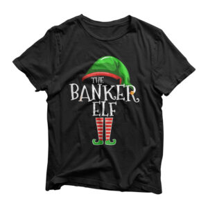 The Banker Elf Family Matching Group Christmas Gift Funny T-Shirt