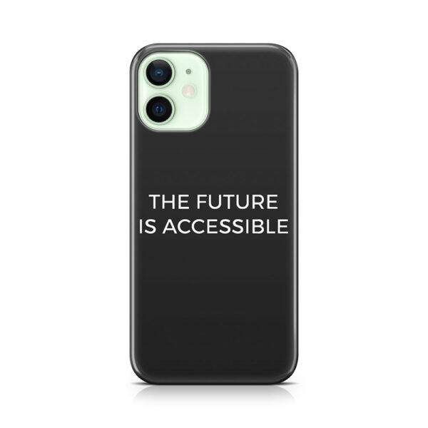 The Future Is Accessible Phone Case