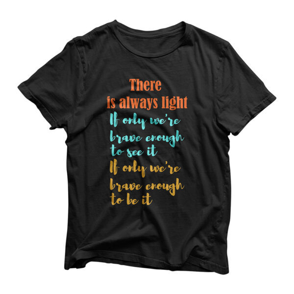 The Hill We Climb - There is always light if only we can see T-Shirt