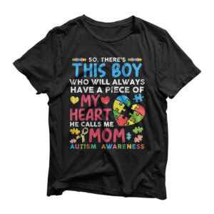 There's This Boy He Calls Me Mom Autism Awareness Mother T-Shirt