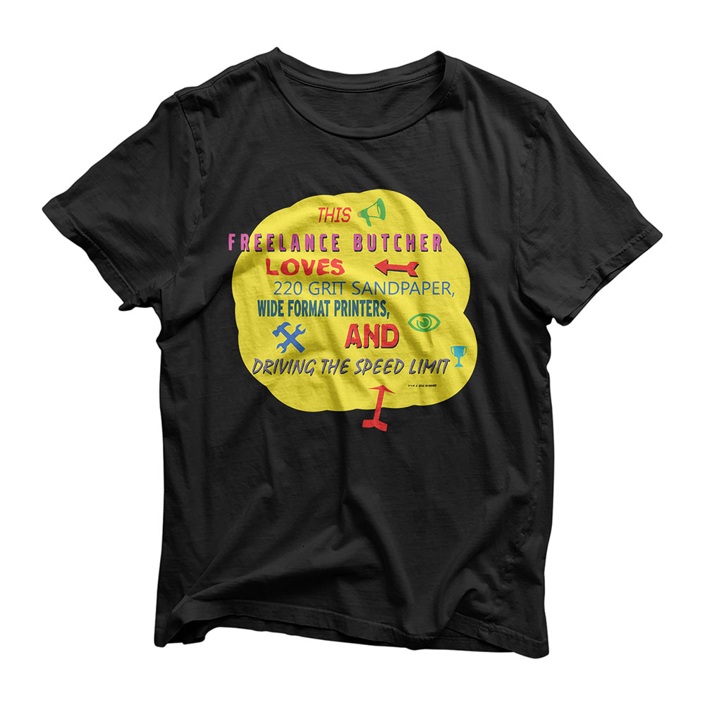 This Butcher Loves Sandpaper, Printers, Driving the Limit T-Shirt