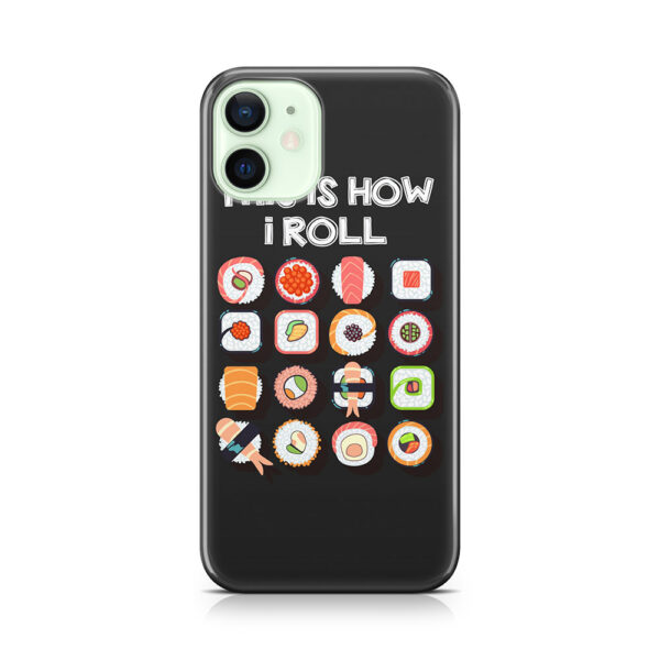 This is How I Roll | Funny Sushi rolls | Novelty gift idea Phone Case