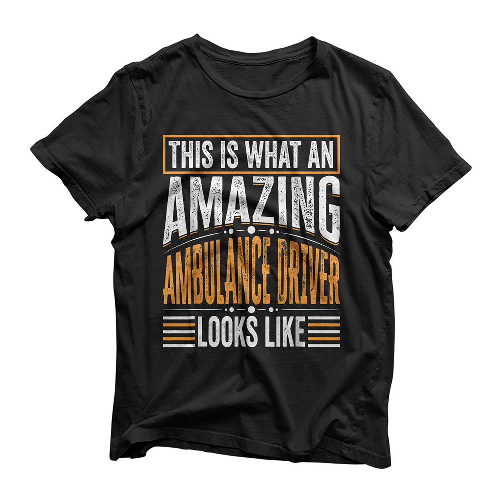 This Is What An Amazing Ambulance Driver Looks Like T-Shirt
