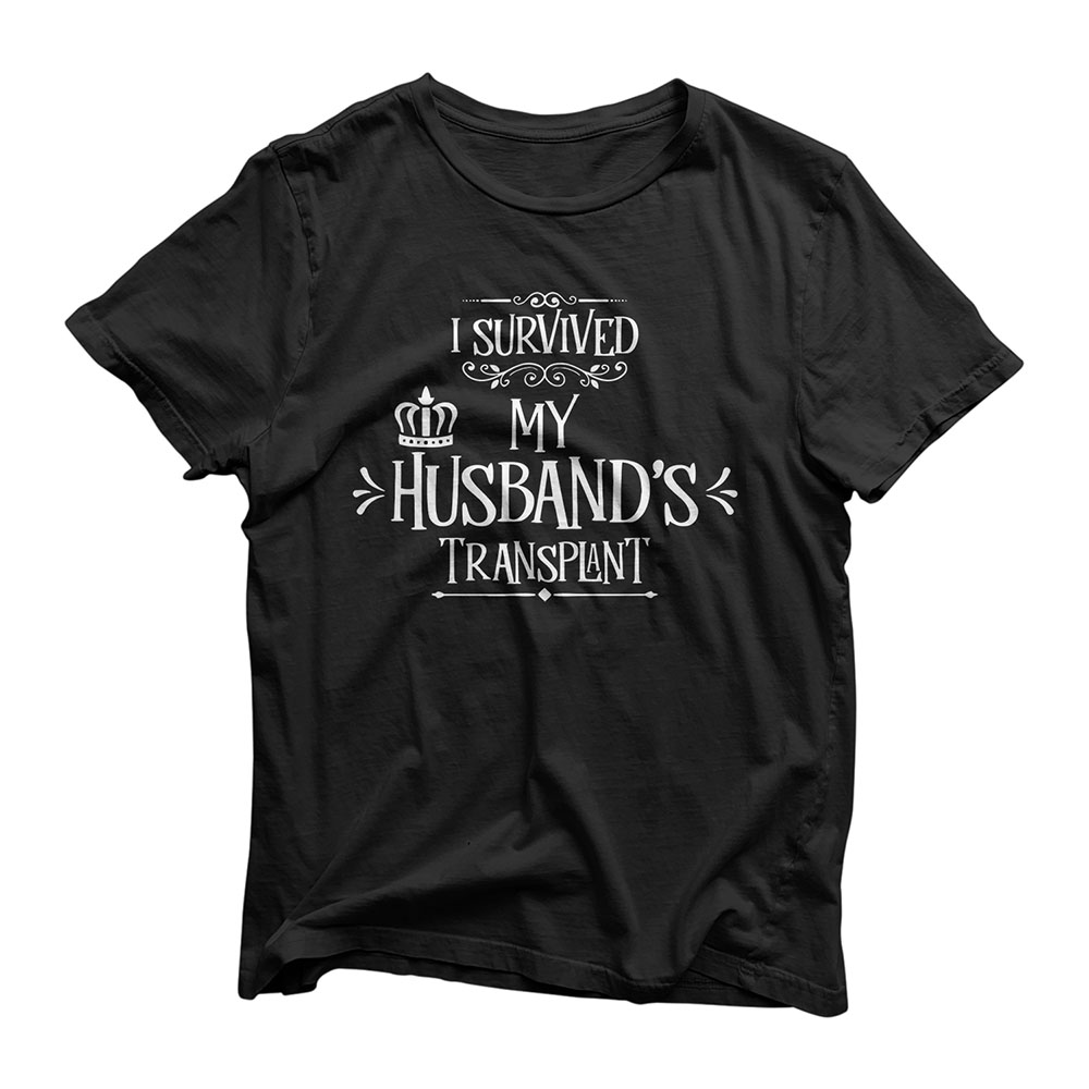 Transplant Caregiver Shirt I Survived Husband's Transplant T-Shirt