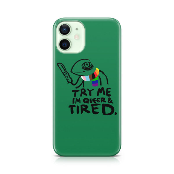 Try Me. I'm Queer and Tired Phone Case