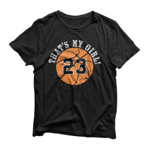 Unique That's My Girl #23 Basketball Player Mom or Dad Gifts T-Shirt