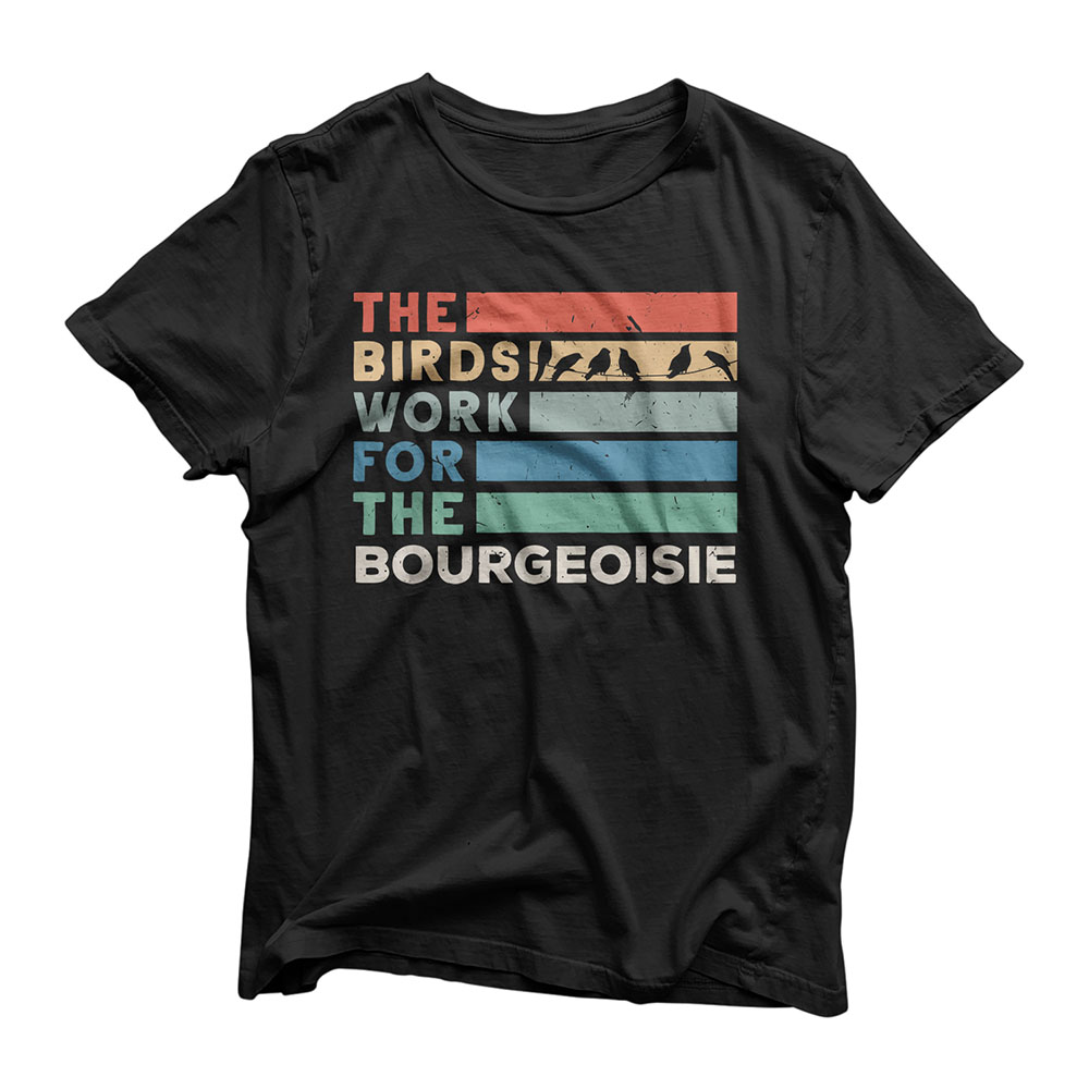 Vintage The Birds Work For The Bourgeoisie Conspiracy Theory T-Shirt