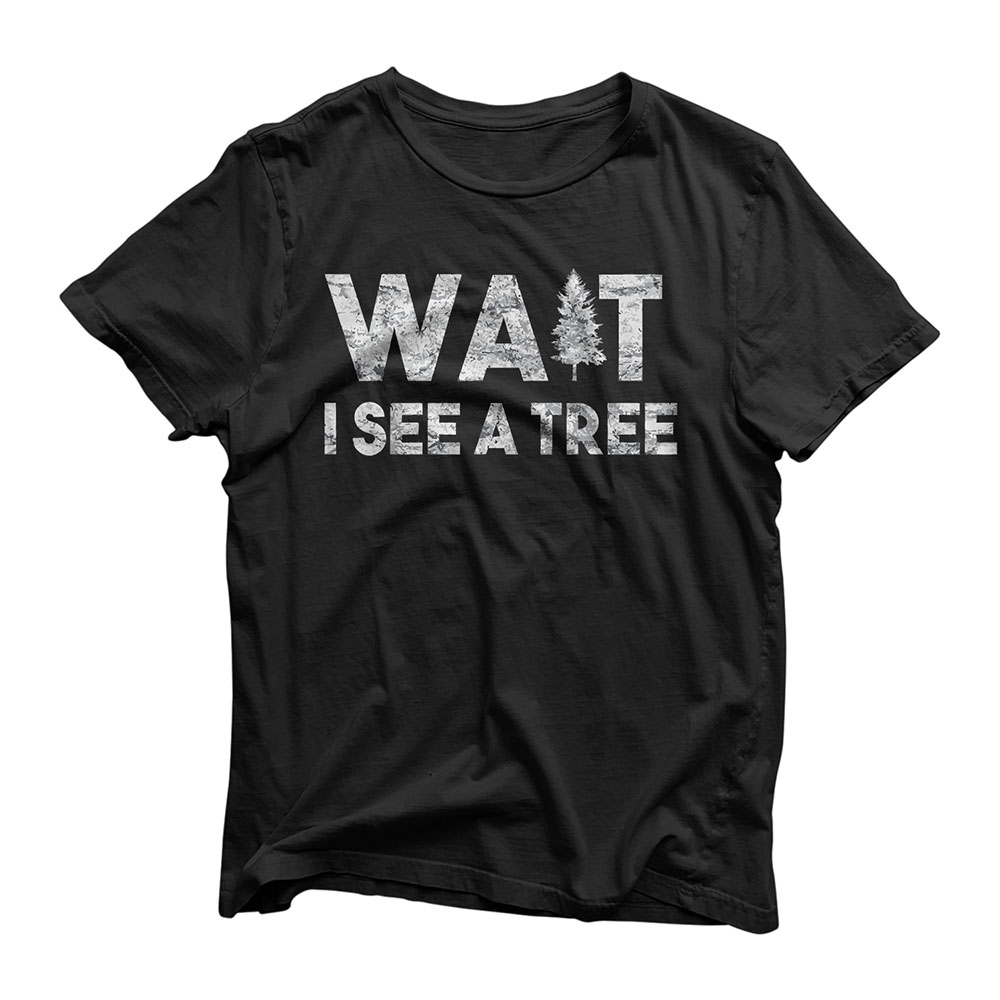Wait I See A Tree for Boys Girls Forestry Gift for Arborists T-Shirt