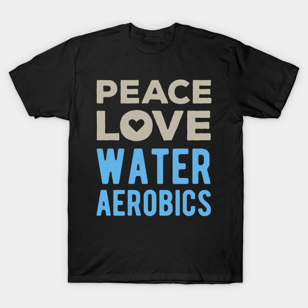Water Aerobics Funny T-Shirt