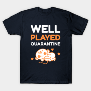 Well Played Quarantine T-Shirt