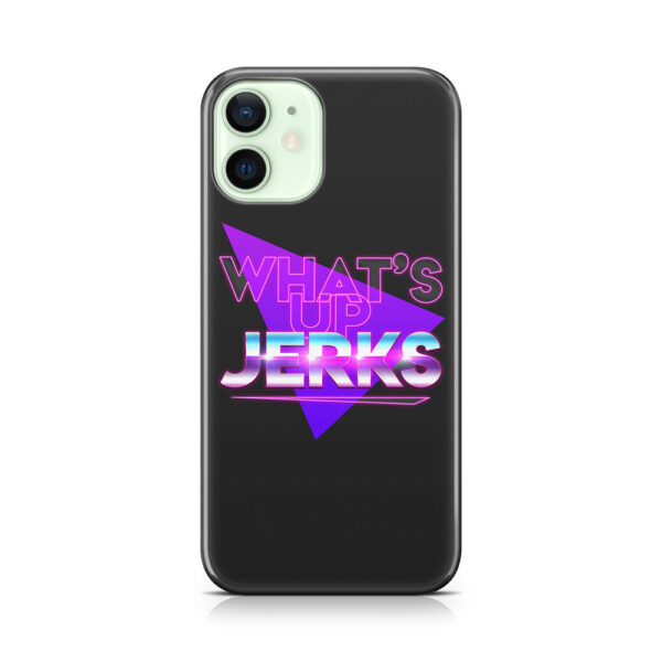 What's Up Jerks? Phone Case