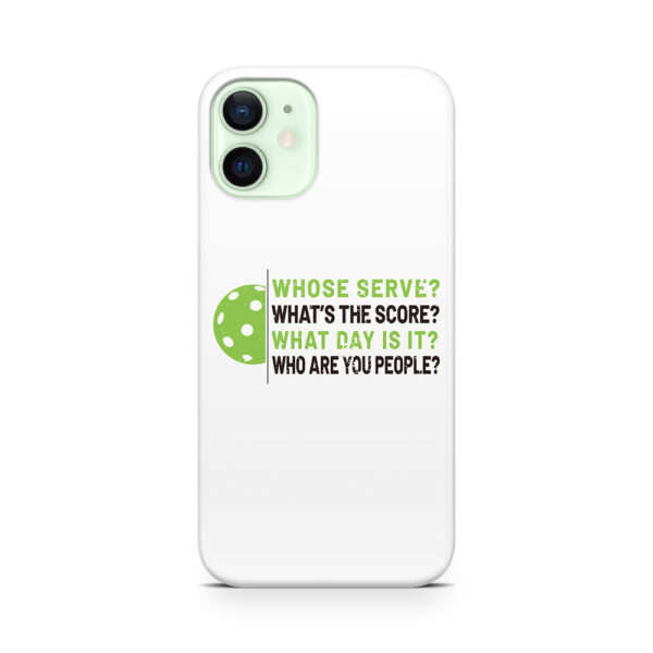 'Whose Serve? Who Are You People?' Pickleball Gift Phone Case