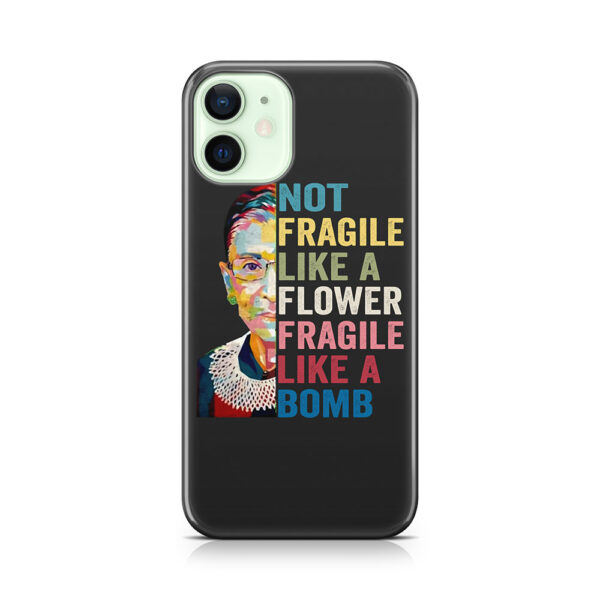 Womens Not Fragile Like A Flower Fragile Like A Bomb RBG Phone Case