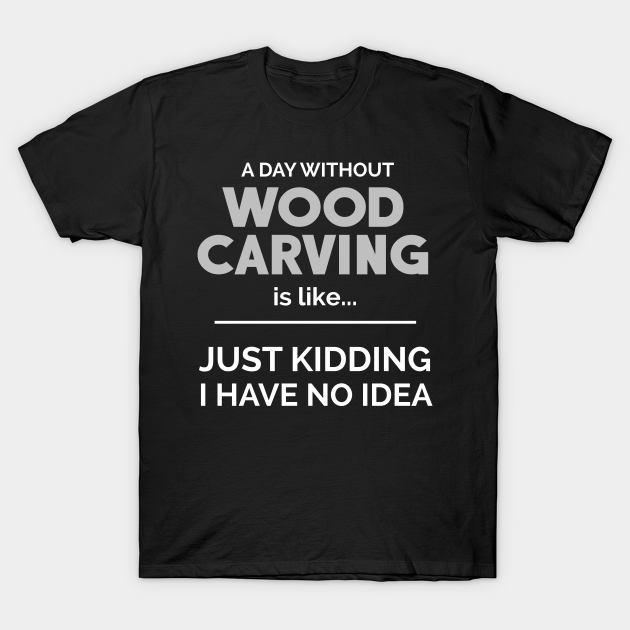 Wood Carving Whittling Carpenter Whittle T-Shirt